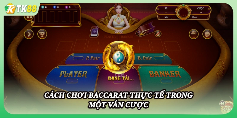 Cách chơi baccarat thực tế trong một ván cược